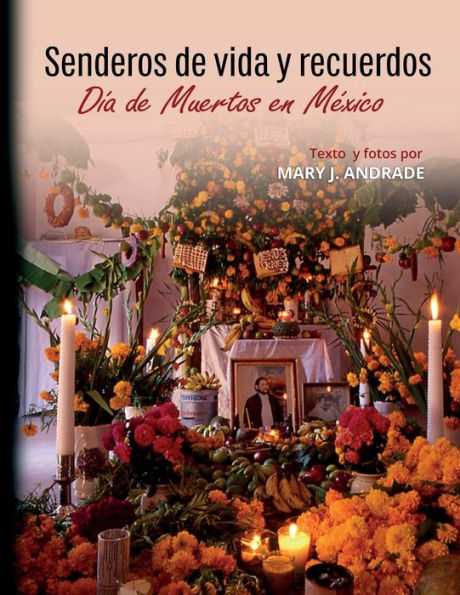 Senderos De Vida Y Recuerdos: Día De Muertos En México (Spanish Edition)
