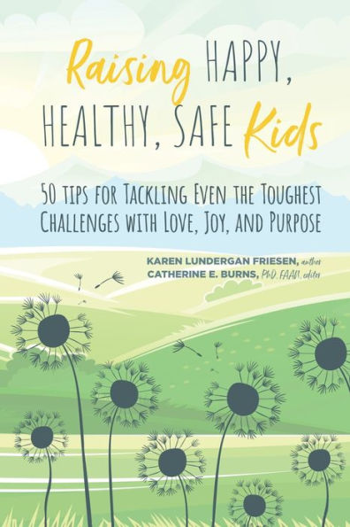Criar niños felices, sanos y seguros: 50 consejos para afrontar incluso los desafíos más difíciles con amor, alegría y propósito