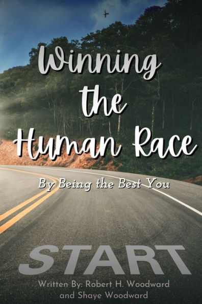 Winning The Human Race: By Being The Best You