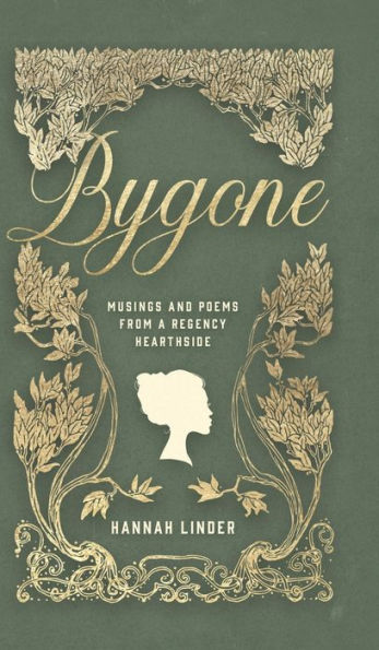 Bygone: Musings And Poems From A Regency Hearthside