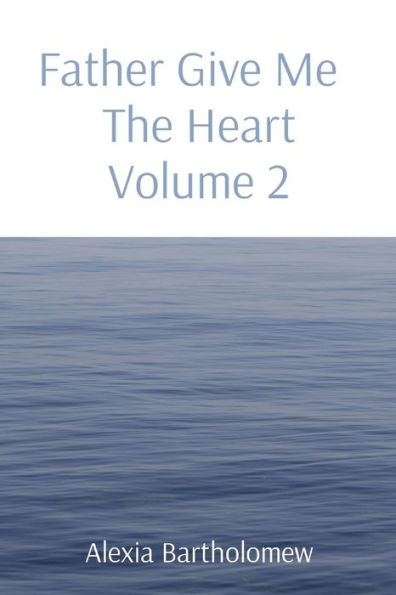 Father Give Me The Heart Volume 2