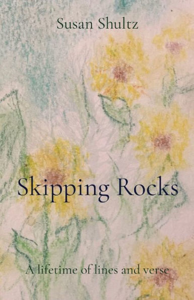 Skipping Rocks: A Lifetime Of Lines And Verse