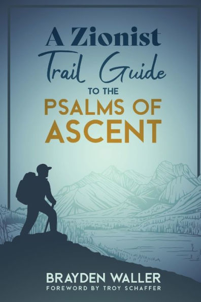A Zionist Trail Guide To The Psalms Of Ascent