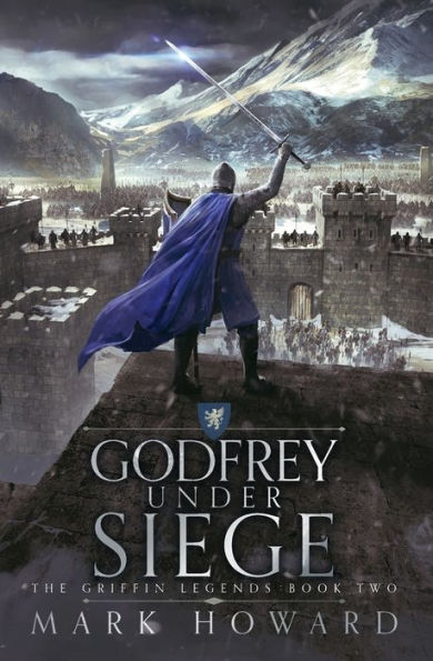 Godfrey Under Siege (The Griffin Legends)