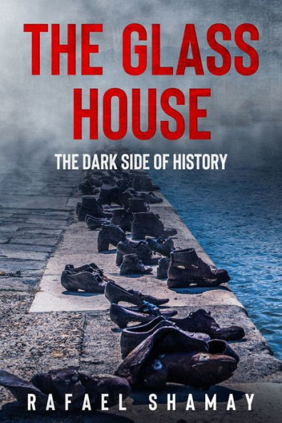 The Glass House: A Ww2 Historical Novel Based On A True Story