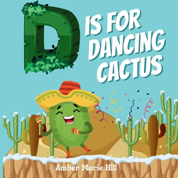 D Is For Dancing Cactus: Learning The Alphabet The Fun Way