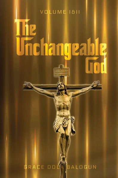 The Unchangeable God Volume I & Ii