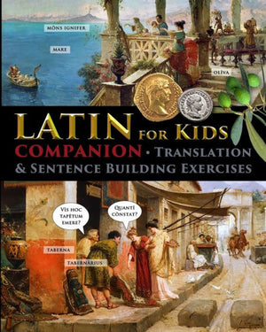 Latin For Kids - Companion: Translation And Sentence Building Exercises