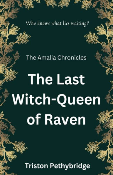 The Last Witch-Queen Of Raven (The Amalia Chronicles)