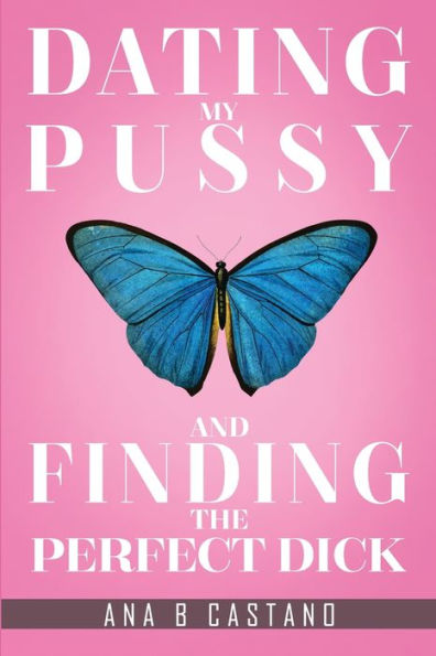 Dating My P.... And Finding The Perfect D...