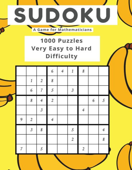 Sudoku A Game For Mathematicians 1000 Puzzles Very Easy To Hard Difficulty