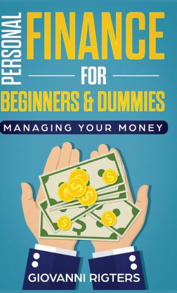 Personal Finance For Beginners & Dummies: Managing Your Money