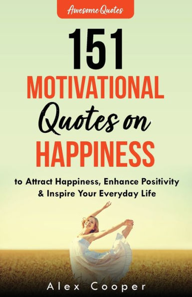 151 citas motivacionales sobre la felicidad para atraer la felicidad, mejorar la positividad e inspirar tu vida cotidiana