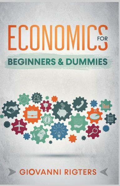 Economics For Beginners & Dummies