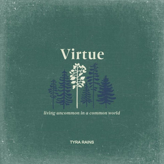 Virtue: Living Uncommon In A Common World
