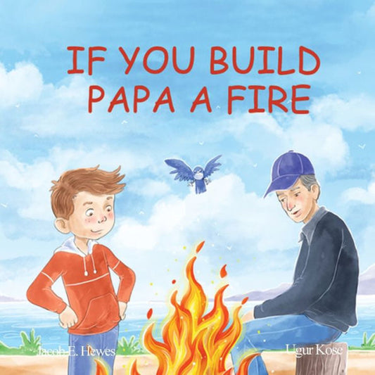 If You Build Papa A Fire