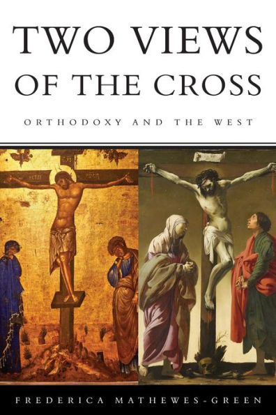 Two Views Of The Cross: Orthodoxy And The West