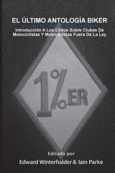 El Ultimo Antologia Biker: Introduccion A Los Libros Sobre Clubes De Motociclistas Y Motociclistas Fuera De La Ley (Spanish Edition)