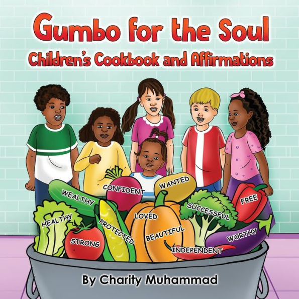 Gumbo For The Soul: Children'S Cookbook And Affirmations