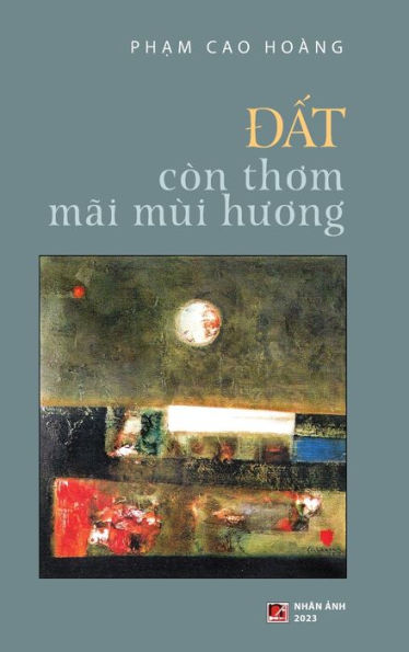 Ð?T Còn Thom Mãi Mùi Huong (Hardcover) (Vietnamese Edition)