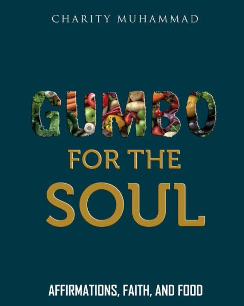 Gumbo For The Soul: Affirmations, Faith, And Food
