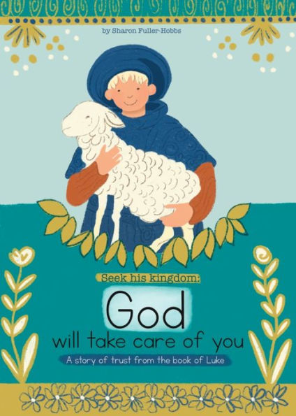 God Will Take Care Of You: A Story Of Trust From The Book Of Luke (Seek His Kingdom)