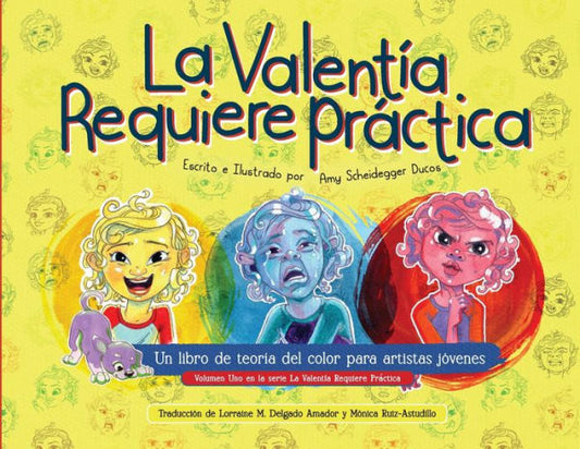 El Valentia Requiere Práctica: Un Libro De Teoría Del Color Para Artistas Jóvenes (Spanish Edition)