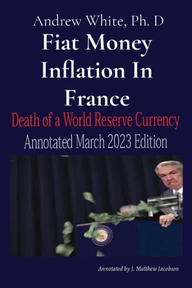 Fiat Money Inflation In France: Death Of A World Reserve Currency Annotated March 2023 Edition