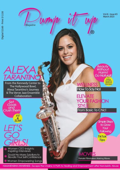 Pump It Up Magazine - Celebrating Women'S History Month With Alexa Tarantino: Empowering Women (Vol. 8) (Issue3)