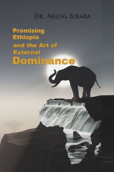 Promising Ethiopia And The Art Of Dominance: -Advance The Global Common Good Through Cooperation-