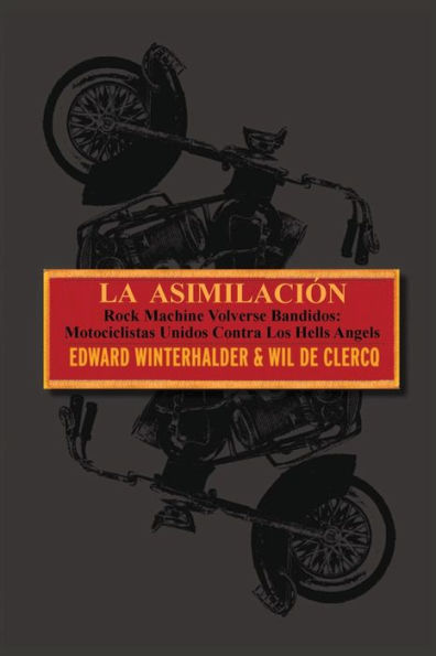 La Asimilacion: Rock Machine Volverse Bandidos - Motociclistas Unidos Contra Los Hells Angels (Spanish Edition)