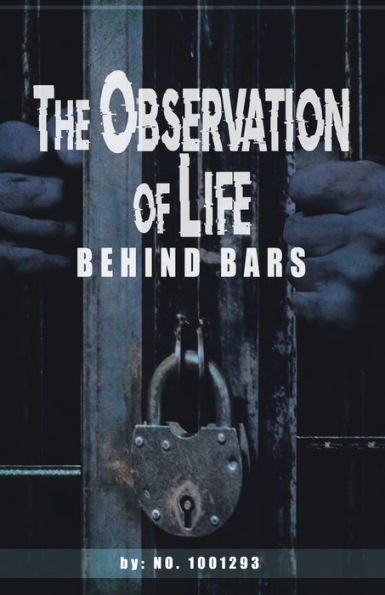 The Observations Of Life Behind Bars