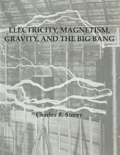 Electricity, Magnetism, Gravity & The Big Bang