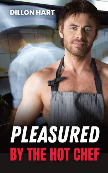 Pleasured By The Hot Chef: Gay Romance (Hot And Saucy)