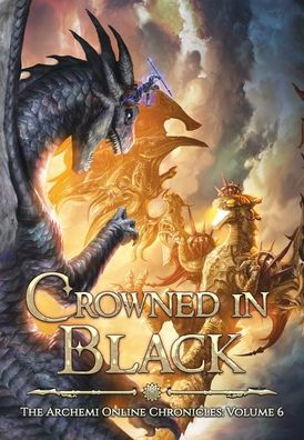 Crowned In Black: A Litrpg Dragonrider Adventure (Archemi Online)