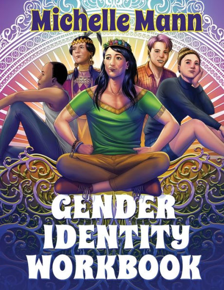 The Gender Identity Workbook For Teens: A Journey Through Gender, Empowering Yourself Through Understanding And Expression