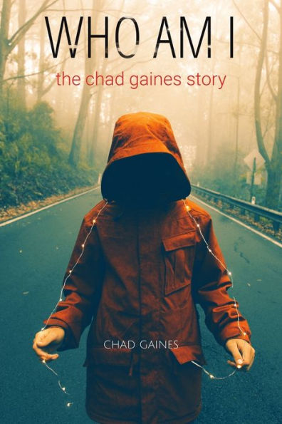 Who Am I: "The Chad Gaines Story"