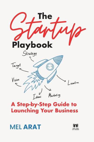 The Startup Playbook: A Step-By-Step Guide To Launching Your Business