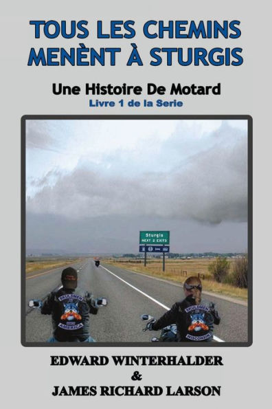 Tous Les Chemins Mènent À Sturgis: Une Histoire De Motard (Libre 1 De La Serie) (Edición francesa)