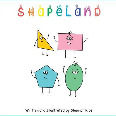 Shapeland: A Unique Adorable Book Designed To Teach Young Children About Shapes, Feelings, Emotions, Acceptance And Tolerance, For Babies, Toddlers, ... Needs, Disabilities (Adventures In Shapeland)