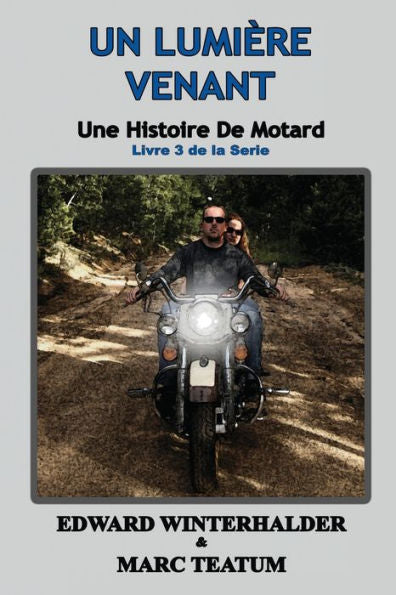 Un Lumière Venant: Une Histoire De Motard (Livre 3 De La Serie) (French Edition)