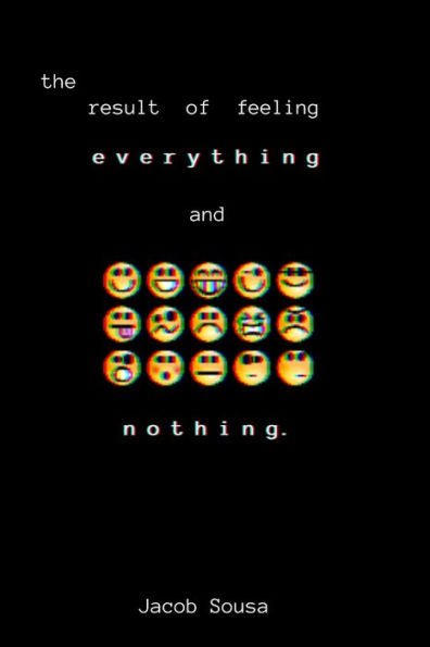 The Result Of Feeling Everything And Nothing