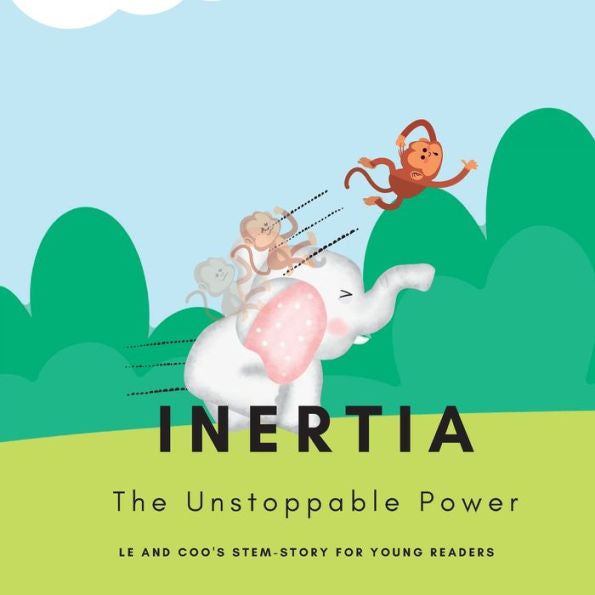 Inertia - The Unstoppable Power: A Stem Story For Young Readers (Perfect Book To Inspire Child'S Curiosity About Science At Very Young Age)