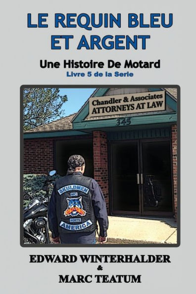 Le Requin Bleu Et Argent: Une Histoire De Motard (Livre 5 De La Serie) (French Edition)