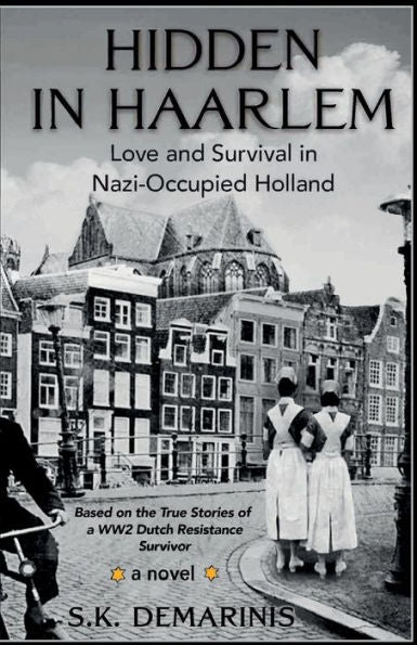 Hidden In Haarlem - Love And Survival In Nazi-Occupied Holland
