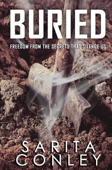 Buried: Freedom From The Secrets That Silence Us