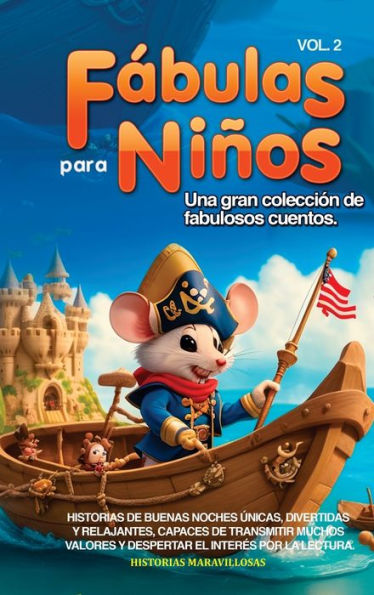 Fábulas Para Niños: Una Gran Colección De Fabulosos Cuentos. (Vol.2) Historias De Buenas Noches Únicas, Divertidas Y Relajantes, Capaces De Transmitir... El Interés Por La Lectura. (Edición en español)