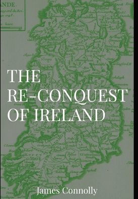 The Re-Conquest Of Ireland