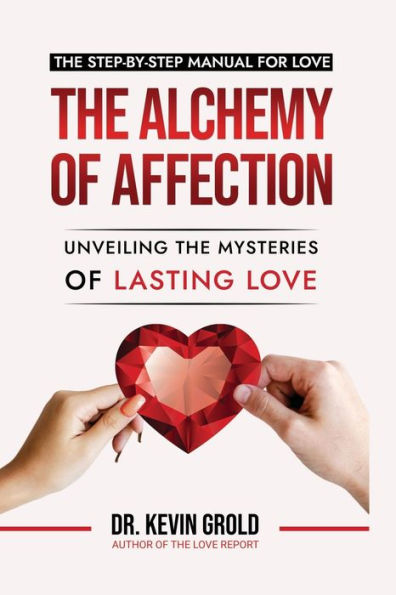 The Alchemy Of Affection: Unveiling The Mysteries Of Lasting Love: