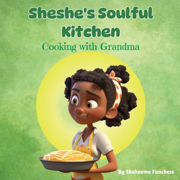 Sheshe'S Soulful Kitchen: Cooking With Grandma